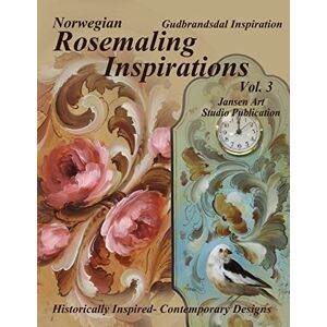 Jansen MDA, David Rosemaling Inspirations: Gudbrandsdal: Volume 3 (Norwegian Rosemaling Inspirations) Jansen MDA, David Rosemaling Inspirations: Gudbrandsdal: Volume 3 (Norwegian Rosemaling Inspirations)