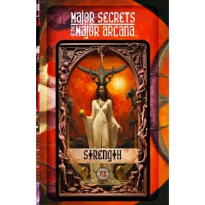 Aesden, Diohka STRENGTH: Major Secrets of the Major Arcana: Tarot Deck Card 8’s Meanings and Spreads for Beginners to Advanced on Career Guidance, Creativity, Decision-Making, Divination Tools, Dreams, and More! Aesden, Diohka STRENGTH: Major Secrets of the Major Arcana: Tarot Deck Card 8’s Meanings and Spreads for Beginners to Advanced on Career Guidance, Creativity, Decision-Making, Divination Tools, Dreams, and More!