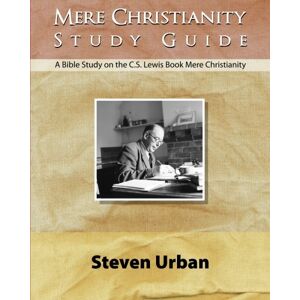 Urban, Steven Mere Christianity Study Guide: A Bible Study on the C.S. Lewis Book Mere Christianity (CS Lewis Study Series) Urban, Steven Mere Christianity Study Guide: A Bible Study on the C.S. Lewis Book Mere Christianity (CS Lewis Study Series)