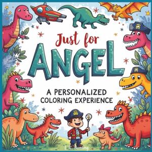 Bunting, L.K. Just for Angel: A Personalized Coloring Experience: 50 total coloring pages 28 coloring pages featuring Angel's name 22 coloring pages themed for boys (Personalized Coloring Book Series) Bunting, L.K. Just for Angel: A Personalized Coloring Experience: 50 total coloring pages 28 coloring pages featuring Angel's name 22 coloring pages themed for boys (Personalized Coloring Book Series)