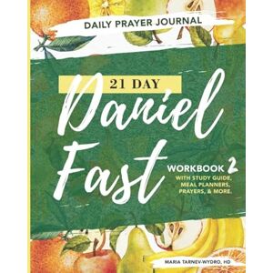 Tarnev-Wydro HD, Maria 21 Day Daniel Fast Workbook 2: Study Guide with Meal Planners, Prayers and More. Tarnev-Wydro HD, Maria 21 Day Daniel Fast Workbook 2: Study Guide with Meal Planners, Prayers and More.