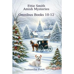 Price, Samantha Ettie Smith Amish Mysteries 3 books-in-1 (Volume 4): Amish Christmas Mystery: Who Killed Uncle Alfie?: LOST (Ettie Smith Amish Mysteries series) Price, Samantha Ettie Smith Amish Mysteries 3 books-in-1 (Volume 4): Amish Christmas Mystery: Who Killed Uncle Alfie?: LOST (Ettie Smith Amish Mysteries series)