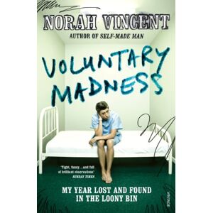 Vincent Voluntary Madness: My Year Lost and Found in the Loony Bin Vincent Voluntary Madness: My Year Lost and Found in the Loony Bin