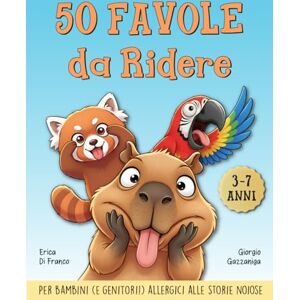 Gazzaniga, Giorgio 50 Favole da Ridere: Storie della buonanotte divertenti per bambini dai 3 ai 7 anni (che fanno sorridere anche i genitori) (Favole della Buonanotte Divertenti) Gazzaniga, Giorgio 50 Favole da Ridere: Storie della buonanotte divertenti per bambini dai 3 ai 7 anni (che fanno sorridere anche i genitori) (Favole della Buonanotte Divertenti)
