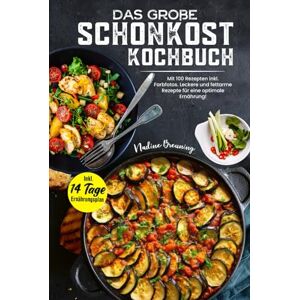Breuning, Nadine DAS XXL SCHONKOST KOCHBUCH: Mit 100 Rezepten inkl. Farbfotos. Leckere und fettarme Rezepte für eine optimale Ernährung! Inkl. 14 Tage Ernährungsplan & Ratgeberteil Breuning, Nadine DAS XXL SCHONKOST KOCHBUCH: Mit 100 Rezepten inkl. Farbfotos. Leckere und fettarme Rezepte für eine optimale Ernährung! Inkl. 14 Tage Ernährungsplan & Ratgeberteil