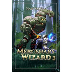 Yang, Han Mercenary Wizard 3: A Progression Fantasy Saga (Magic For Hire) Yang, Han Mercenary Wizard 3: A Progression Fantasy Saga (Magic For Hire)