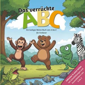 Richter, Petra Das verrückte ABC Spielend das Alphabet lernen: Ein lustiges Reime-Buch von A bis Z für Erstleser Richter, Petra Das verrückte ABC Spielend das Alphabet lernen: Ein lustiges Reime-Buch von A bis Z für Erstleser