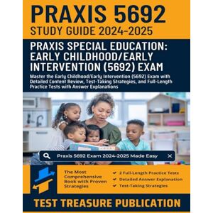 Publication, Test Treasure Praxis Special Education: Early Childhood/Early Intervention (5692) Study Guide 2024-2025: Master the Early Childhood/Early Intervention Exam with ... Strategies, and Full-Length Practice Tests Publication, Test Treasure Praxis Special Education: Early Childhood/Early Intervention (5692) Study Guide 2024-2025: Master the Early Childhood/Early Intervention Exam with ... Strategies, and Full-Length Practice Tests