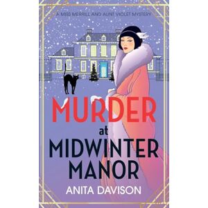 Davison, Anita Murder at Midwinter Manor: Spend Christmas 2025 with the festive instalment in Anita Davison's page-turning historical cozy mystery series (Miss Merrill and Aunt Violet Mysteries, 3) Davison, Anita Murder at Midwinter Manor: Spend Christmas 2025 with the festive instalment in Anita Davison's page-turning historical cozy mystery series (Miss Merrill and Aunt Violet Mysteries, 3)
