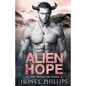 Philips Alien Hope: A SciFi Alien Romance (Alien Invasion) Philips Alien Hope: A SciFi Alien Romance (Alien Invasion)
