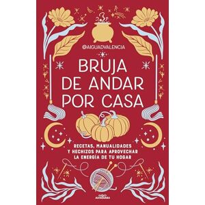 @Aiguadvalencia Bruja de Andar Por Casa / There's Magic All Around Your Home: Recetas, manualidades y hechizos para aprovechar la energía de tu hogar (No ficción ilustrados) @Aiguadvalencia Bruja de Andar Por Casa / There's Magic All Around Your Home: Recetas, manualidades y hechizos para aprovechar la energía de tu hogar (No ficción ilustrados)