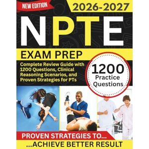 Harlan, Elias R. NPTE Exam Prep 2026–2027: Complete Review Guide with 1200 Questions, Clinical Reasoning Scenarios, and Proven Strategies for PTs Harlan, Elias R. NPTE Exam Prep 2026–2027: Complete Review Guide with 1200 Questions, Clinical Reasoning Scenarios, and Proven Strategies for PTs