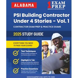 Prep, 1 Exam 2025 Alabama PSI Building Contractor Under Four Stories Vol 1: Contractor Exam Preparation & Practice Exams Prep, 1 Exam 2025 Alabama PSI Building Contractor Under Four Stories Vol 1: Contractor Exam Preparation & Practice Exams