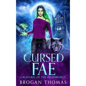 Thomas, Brogan Cursed Fae (Creatures of the Otherworld) Thomas, Brogan Cursed Fae (Creatures of the Otherworld)