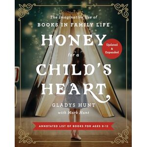 Hunt, Gladys HONEY CHLDS HEART UPDT SC: The Imaginative Use of Books in Family Life Hunt, Gladys HONEY CHLDS HEART UPDT SC: The Imaginative Use of Books in Family Life