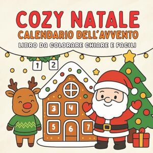 Kriessy, Annabelle Cozy Natale Calendario dell'Avvento: 24 pagine chiare e facili, adatte ad adulti, adolescenti e anziani Un libro da colorare con motivi semplici e rilassanti Kriessy, Annabelle Cozy Natale Calendario dell'Avvento: 24 pagine chiare e facili, adatte ad adulti, adolescenti e anziani Un libro da colorare con motivi semplici e rilassanti