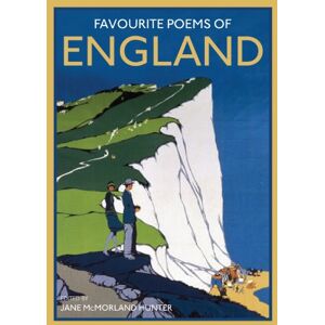 McMorland Hunter, Jane Favourite Poems of England: a collection to celebrate this green and pleasant land McMorland Hunter, Jane Favourite Poems of England: a collection to celebrate this green and pleasant land