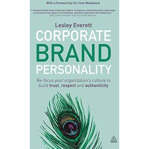 Everett, Lesley Corporate Brand Personality: Re-focus Your Organization's Culture to Build Trust, Respect and Authenticity Everett, Lesley Corporate Brand Personality: Re-focus Your Organization's Culture to Build Trust, Respect and Authenticity