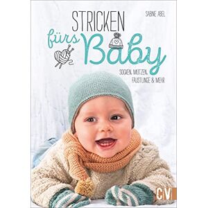 Abel, Sabine Stricken fürs Baby: Socken, Mützen, Fäustlinge und mehr Abel, Sabine Stricken fürs Baby: Socken, Mützen, Fäustlinge und mehr