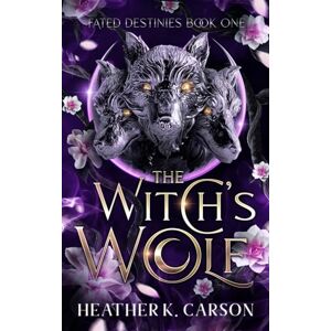 Carson, Heather K. The Witch's Wolf: Fated Destines: 1 (Fated Destinies) Carson, Heather K. The Witch's Wolf: Fated Destines: 1 (Fated Destinies)