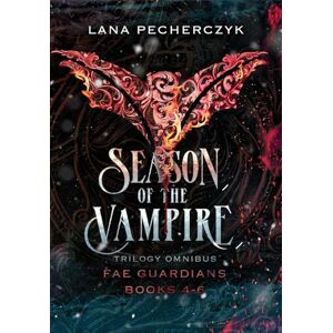 Pecherczyk, Lana Season of the Vampire: Fae Guardians Omnibus Books 4 6: 2 (Fae Guardians Seasons) Pecherczyk, Lana Season of the Vampire: Fae Guardians Omnibus Books 4 6: 2 (Fae Guardians Seasons)