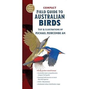 Morcombe, Michael Compact Field Guide to Australian Birds: The Complete Pocket-Sized Reference Morcombe, Michael Compact Field Guide to Australian Birds: The Complete Pocket-Sized Reference