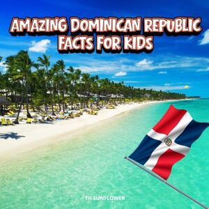 TH Sunflower Amazing Dominican Republic Facts for Kids: A Fun Travel and Learning Book with Color Photos About the Country’s Culture, History, Beaches, Dance, Food, and People (Amazing World Facts for Kids) TH Sunflower Amazing Dominican Republic Facts for Kids: A Fun Travel and Learning Book with Color Photos About the Country’s Culture, History, Beaches, Dance, Food, and People (Amazing World Facts for Kids)