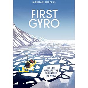 Norman First Gyro: The last aircraft type to conquer the world Norman First Gyro: The last aircraft type to conquer the world