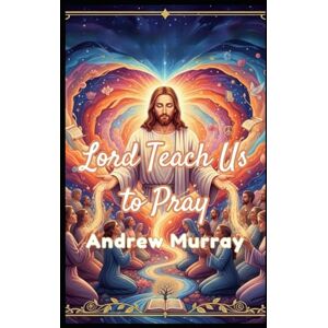 MURRAY, ANDREW Lord, Teach Us To Pray MURRAY, ANDREW Lord, Teach Us To Pray