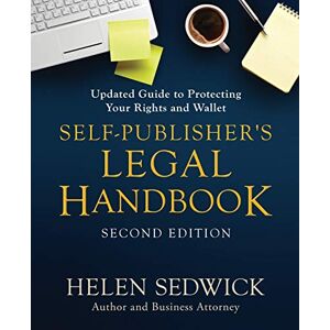 Sedwick, Helen Self-Publisher's Legal Handbook: Updated Guide to Protecting Your Rights and Wallet Sedwick, Helen Self-Publisher's Legal Handbook: Updated Guide to Protecting Your Rights and Wallet
