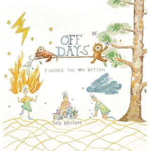 Bruzzone, Katie Off Days: Finding the On Button Bruzzone, Katie Off Days: Finding the On Button