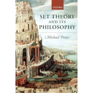 POTTER, Michael POTTER:SET THEORY & ITS PHILOSPHY 2E PAPER: A Critical Introduction POTTER, Michael POTTER:SET THEORY & ITS PHILOSPHY 2E PAPER: A Critical Introduction