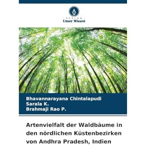 Chintalapudi, Bhavannarayana Artenvielfalt der Waldbäume in den nördlichen Küstenbezirken von Andhra Pradesh, Indien Chintalapudi, Bhavannarayana Artenvielfalt der Waldbäume in den nördlichen Küstenbezirken von Andhra Pradesh, Indien