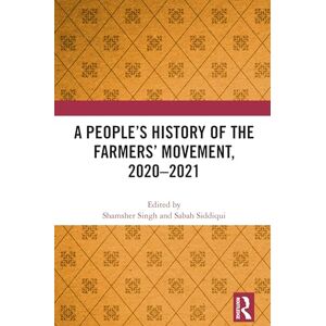 A People's History of the Farmers' Movement, 2020–2021 A People's History of the Farmers' Movement, 2020–2021