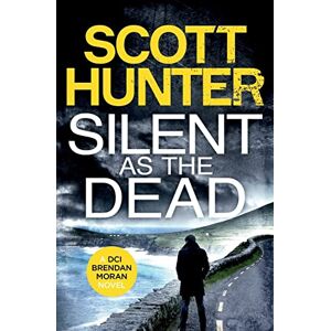 Scott Silent as the Dead: DCI Brendan Moran #4 Scott Silent as the Dead: DCI Brendan Moran #4
