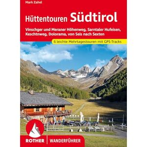Zahel, Mark Hüttentouren Südtirol: Vinschger und Meraner Höhenweg, Sarntaler Hufeisen, Keschtnweg, Dolorama, von Seis nach Sexten. Sechs leichte Mehrtagestouren mit GPS-Tracks Zahel, Mark Hüttentouren Südtirol: Vinschger und Meraner Höhenweg, Sarntaler Hufeisen, Keschtnweg, Dolorama, von Seis nach Sexten. Sechs leichte Mehrtagestouren mit GPS-Tracks