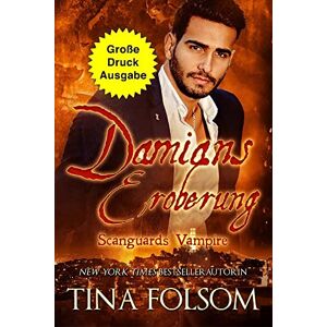 Folsom, Tina Damians Eroberung (Große Druckausgabe): Scanguards Hybriden Band 2: 14 (Scanguards Vampire) Folsom, Tina Damians Eroberung (Große Druckausgabe): Scanguards Hybriden Band 2: 14 (Scanguards Vampire)