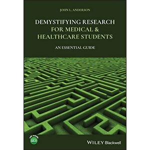 Anderson, John L. Demystifying Research for Medical and Healthcare Students: An Essential Guide Anderson, John L. Demystifying Research for Medical and Healthcare Students: An Essential Guide
