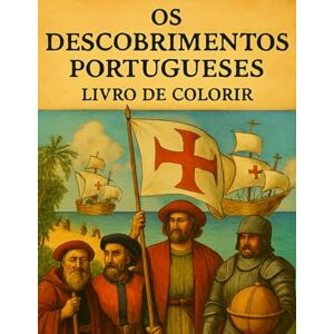 Solven, Adrian Os Descobrimentos Portugueses: Livro para colorir (História de Portugal para Colorir) Solven, Adrian Os Descobrimentos Portugueses: Livro para colorir (História de Portugal para Colorir)