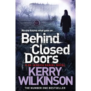 Kerry Wilkinson Behind Closed Doors (Jessica Daniel series, 7) Kerry Wilkinson Behind Closed Doors (Jessica Daniel series, 7)
