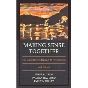 BUIRSKI, PETER Making Sense Together: The Intersubjective Approach to Psychotherapy BUIRSKI, PETER Making Sense Together: The Intersubjective Approach to Psychotherapy