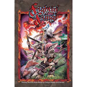 Sfiligoi, Andrea Fightin' Fungi: Fantasy Skirmish Rules based on Song of Blades and Heroes: Volume 1 (Advanced Song of Blades and Heroes) Sfiligoi, Andrea Fightin' Fungi: Fantasy Skirmish Rules based on Song of Blades and Heroes: Volume 1 (Advanced Song of Blades and Heroes)