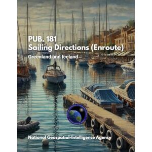 National Geospatial-Intelligence Agency PUB. 181 Sailing Directions (Enroute): Greenland and Iceland National Geospatial-Intelligence Agency PUB. 181 Sailing Directions (Enroute): Greenland and Iceland