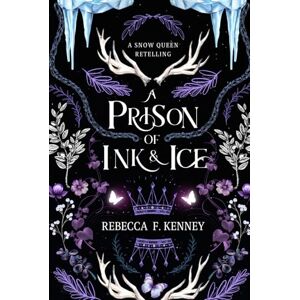 Kenney, Rebecca F. A Prison of Ink and Ice: A Snow Queen Retelling (Wicked Darlings) Kenney, Rebecca F. A Prison of Ink and Ice: A Snow Queen Retelling (Wicked Darlings)