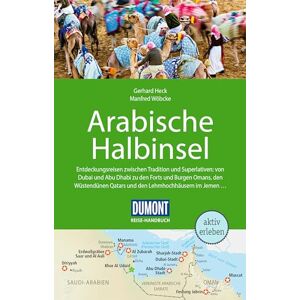 Heck, Gerhard DUMONT Reise-Handbuch Reiseführer Arabische Halbinsel: Bahrain, Jemen, Kuwait, Oman, Qatar, Saudi-Arabien, VAE mit Extra-Reisekarte Heck, Gerhard DUMONT Reise-Handbuch Reiseführer Arabische Halbinsel: Bahrain, Jemen, Kuwait, Oman, Qatar, Saudi-Arabien, VAE mit Extra-Reisekarte