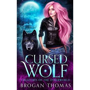 Thomas, Brogan Cursed Wolf: Urban Fantasy Shifter Stand-Alone (Creatures of the Otherworld) Thomas, Brogan Cursed Wolf: Urban Fantasy Shifter Stand-Alone (Creatures of the Otherworld)