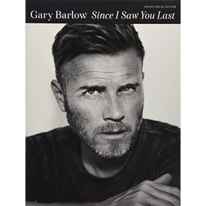 Gary Barlow : Since I Saw You Last Gary Barlow : Since I Saw You Last