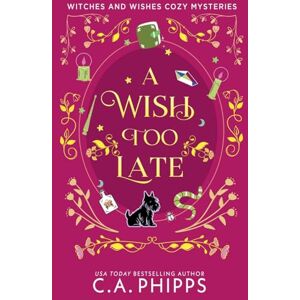 Phipps, C. A. A Wish Too Late (3) Phipps, C. A. A Wish Too Late (3)