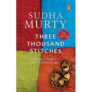 Sudha Murty Three Thousand Stitches -: Ordinary People, Extraordinary Lives Sudha Murty Three Thousand Stitches -: Ordinary People, Extraordinary Lives