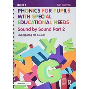 Sullivan, Ann Phonics for Pupils with Special Educational Needs Book 4: Sound by Sound Part 2: Investigating the Sounds Sullivan, Ann Phonics for Pupils with Special Educational Needs Book 4: Sound by Sound Part 2: Investigating the Sounds